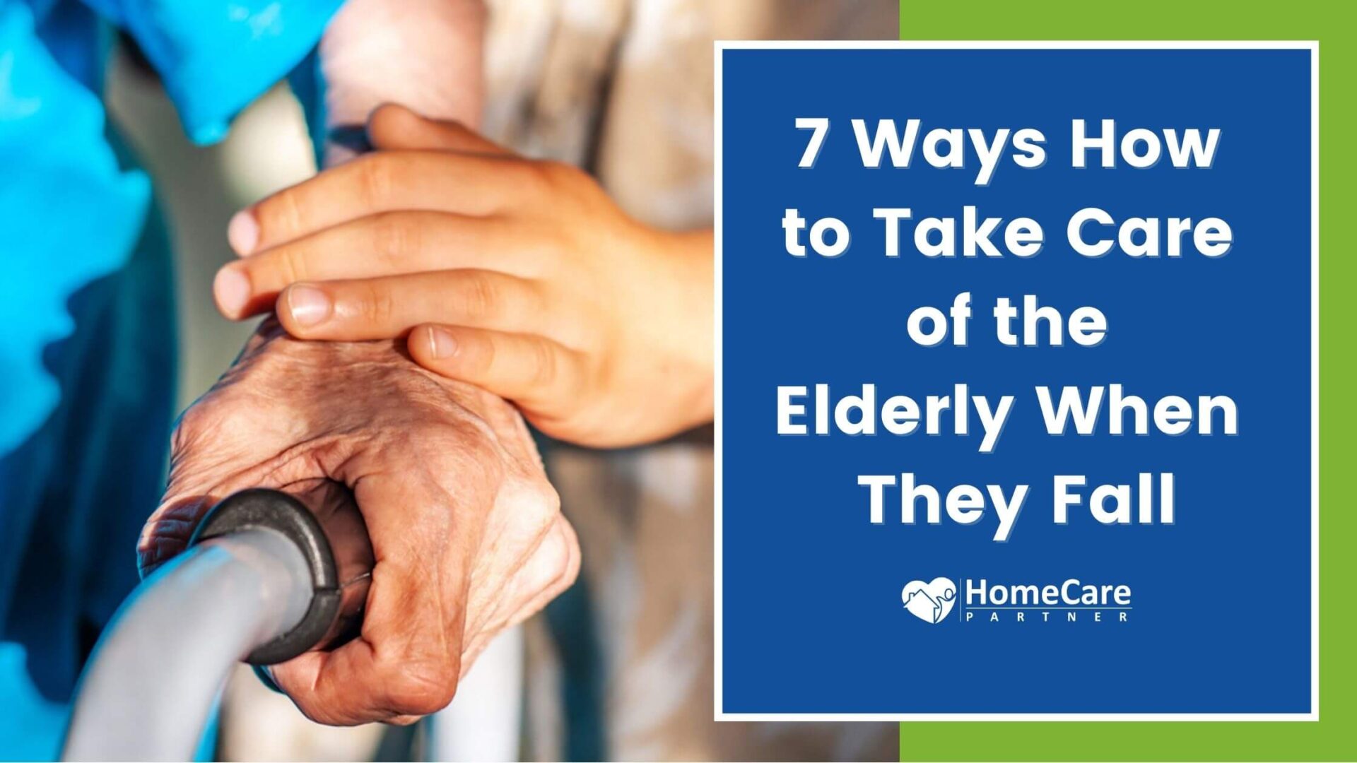 A person holding another persons hand with text that reads 7 ways to take care of the elderly while they live.